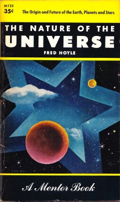 The Nature of the Universe: This is the cover from The Nature of the Universe by Fred Hoyle, published by Harper & Brothers in 1955. This book, costing 35 cents at the time, entralled Martin Harwit to become an astrophysicist. 